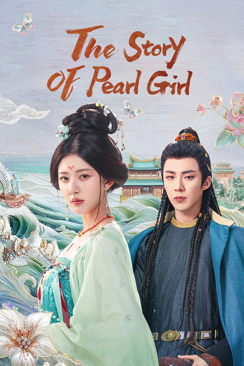 ดูหนังออนไลน์ The Story of Pearl Girl (2024) เรื่องราวหญิงสาวอัญมณี (ม่านมุกม่านหยก)