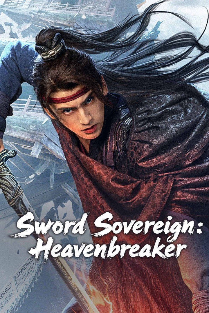 ดูหนังออนไลน์ Sword Sovereign: Heavenbreaker (2025)
